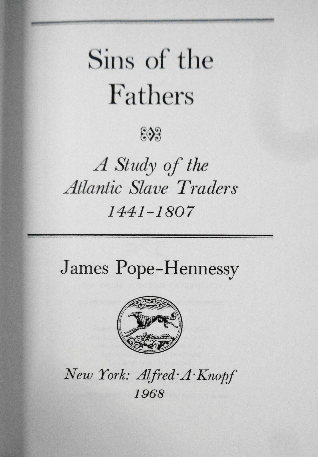 Sins Of The Fathers: Atlantic Slave Traders 1441-1807 James Pope-Hennessy, 1st