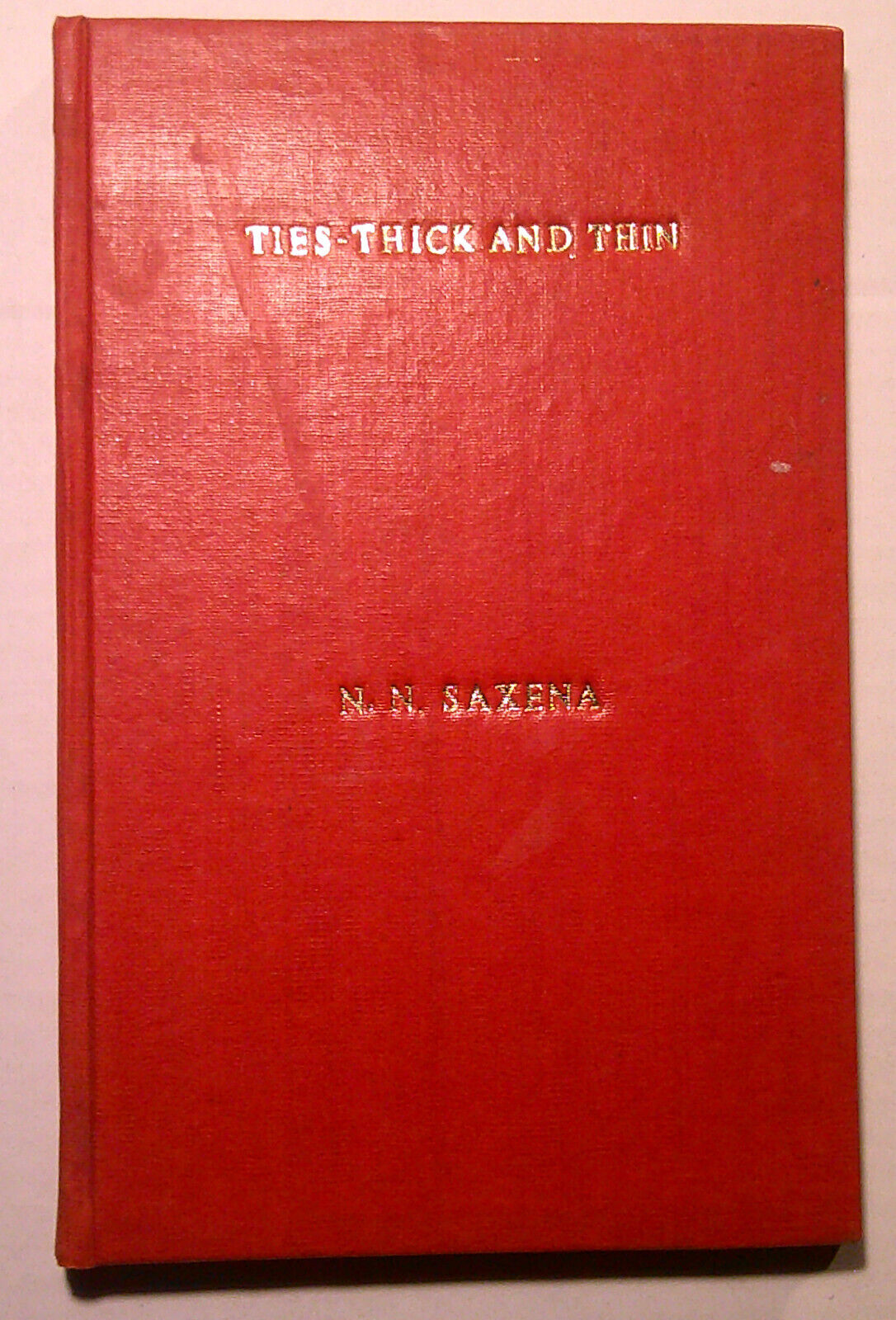 Ties - Thick and Thin, by Nirankar Narain Saxena - SIGNED /inscribed HC/DJ 1990