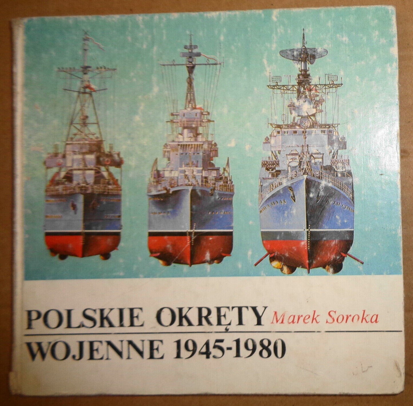 POLSKIE OKRETY WOJENNE 1945-1980, by Marek Soroka. FIRST EDITION 1986