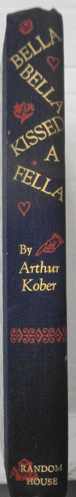 Bella, Bella kissed a fella by Arthur Kober. SIGNED First Edition Hardcover 1951