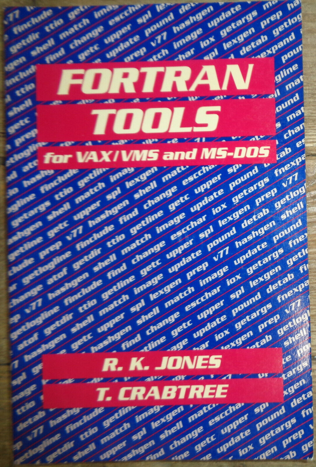 FORTRAN Tools for VAX/VMS and MS-DOS by Russell K. Jones and Tracy Crabtree...