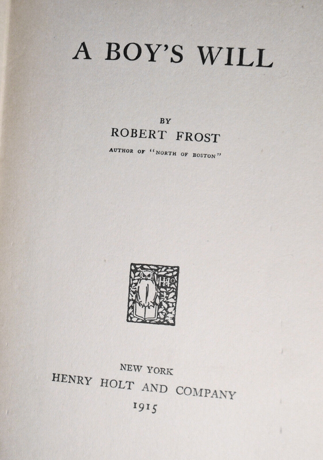Robert Frost : A Boy's Will. First Edition, 1915.