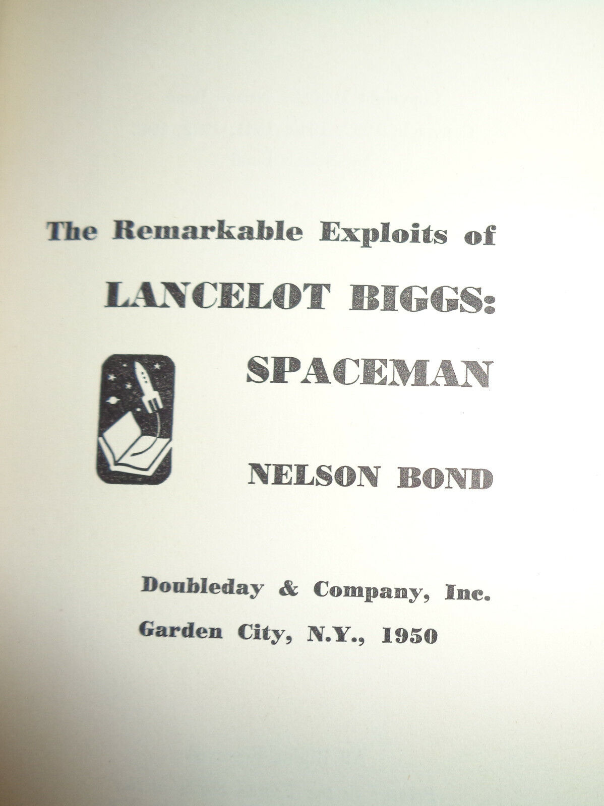 Nelson Bond: The Remarkable Exploits of Lancelot Biggs Spaceman 1st Edition 1950