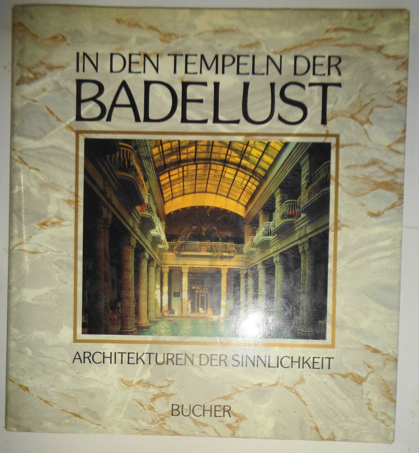 In den Tempeln der Badelust : Architekturen der Sinnlichkeit. 1986 Hardcover/DJ