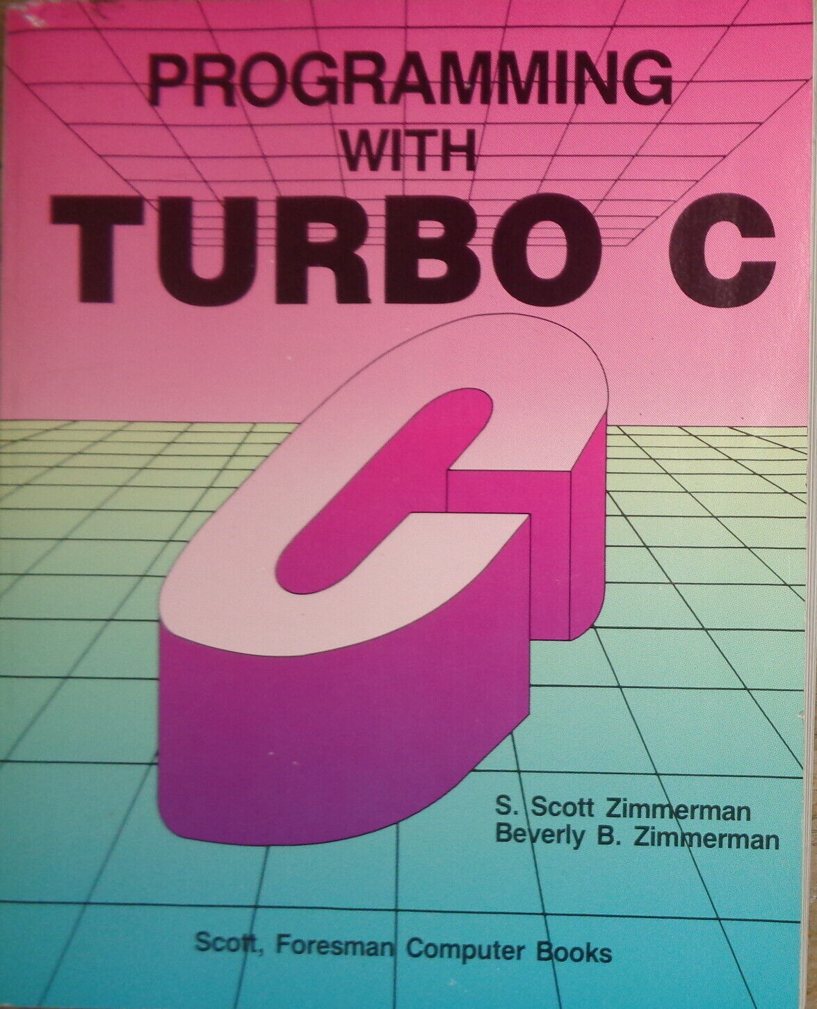 Programming with Turbo C, by S. Scott Zimmerman. First edition, 1988.
