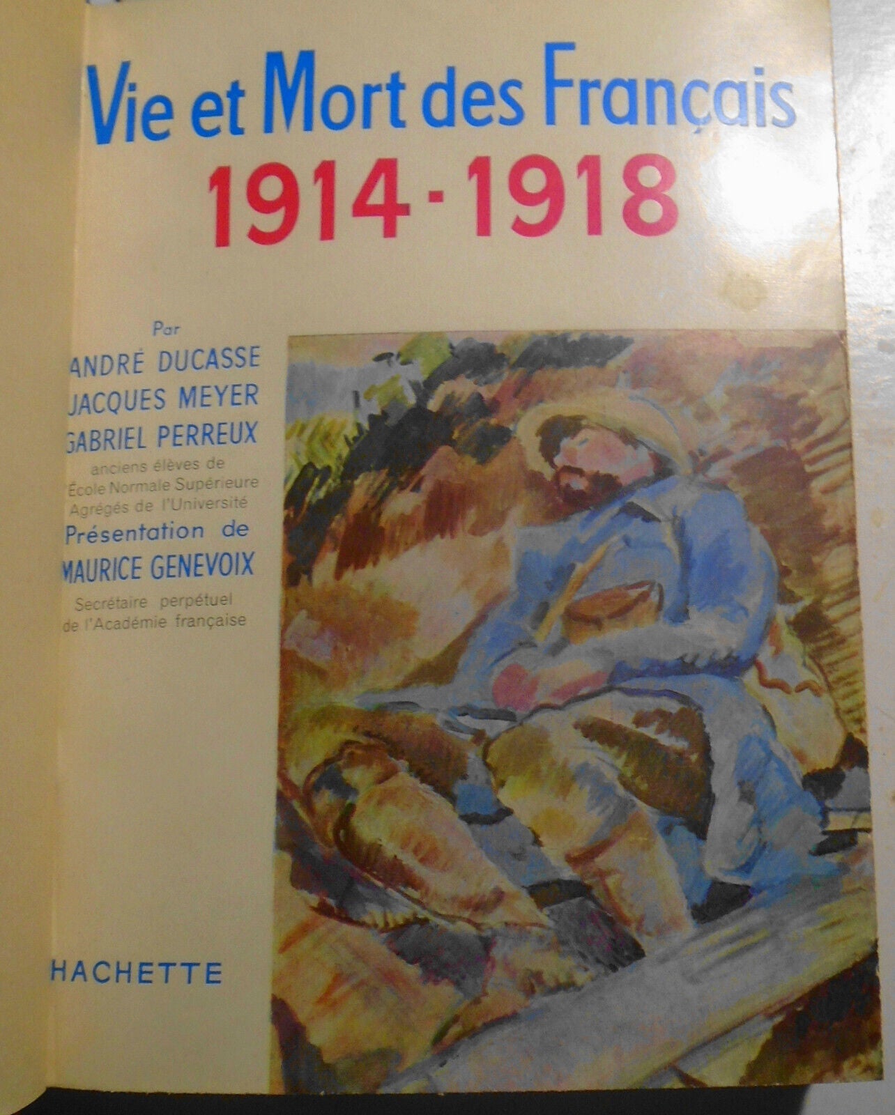 Vie et mort des français, 1914-1918; histoire de la grand guerre - Ducasse 1959