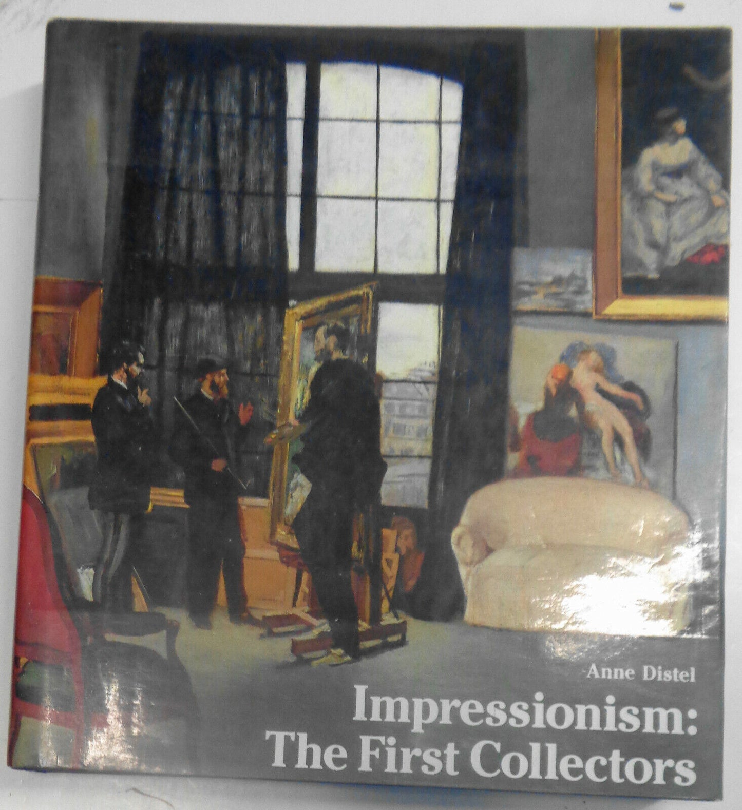 Impressionism: The First Collectors by Anne Distel. Fine/Fine 1990 First Edition