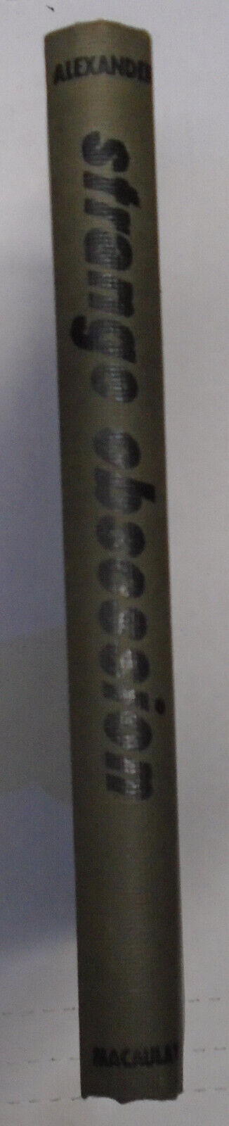 Strange Obsession, by George Alexander / First Edition 1959. Hardcover/DJ. Fine.