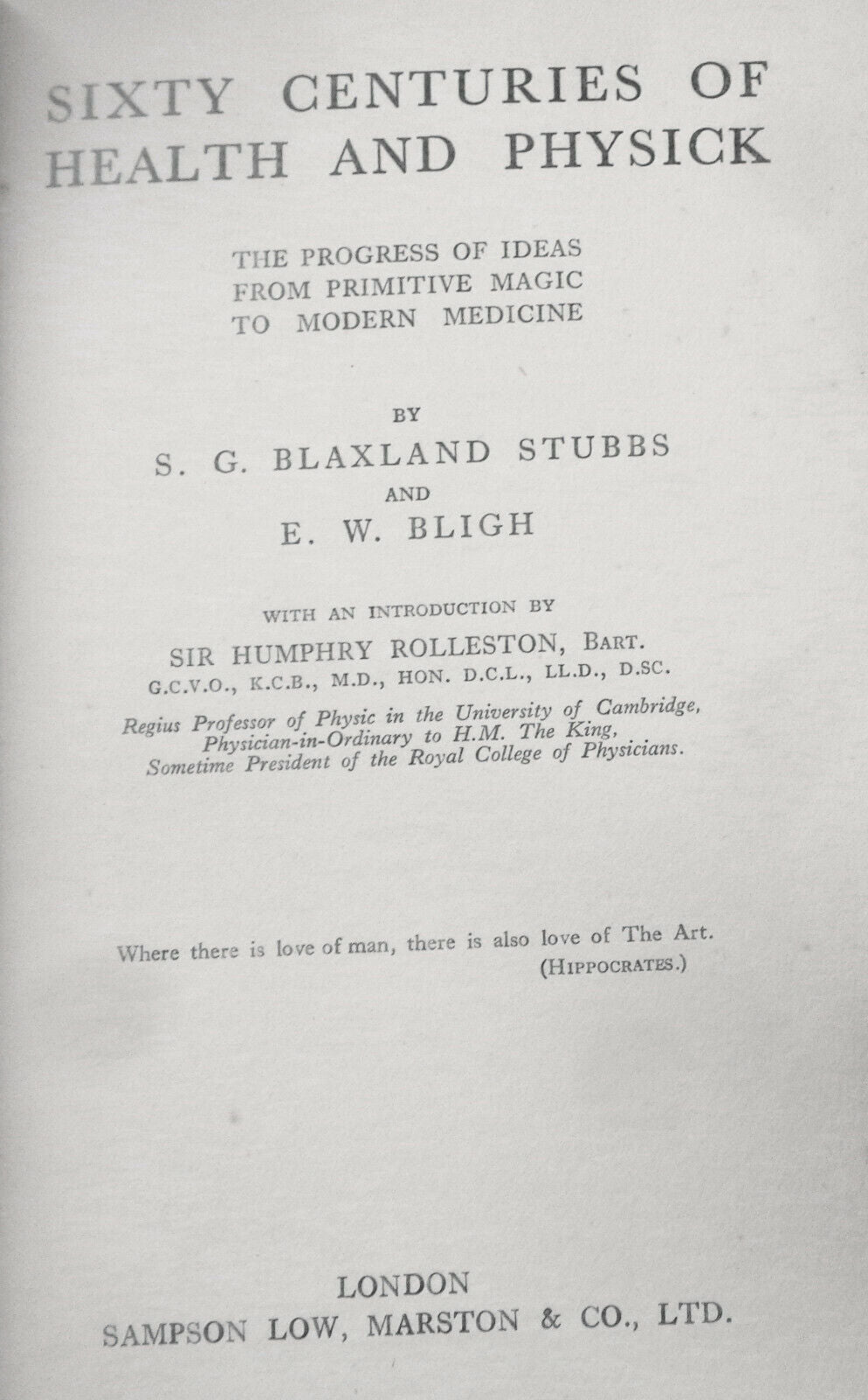 Sixty Centuries Of Health And Physick - by S G Blaxland Stubbs; E W Bligh. 1931