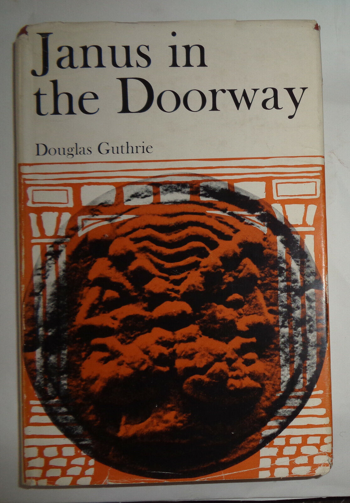 Janus in the Doorway, by Douglas Guthrie, Dr. - SIGNED First Edition, 1963 HC/DJ