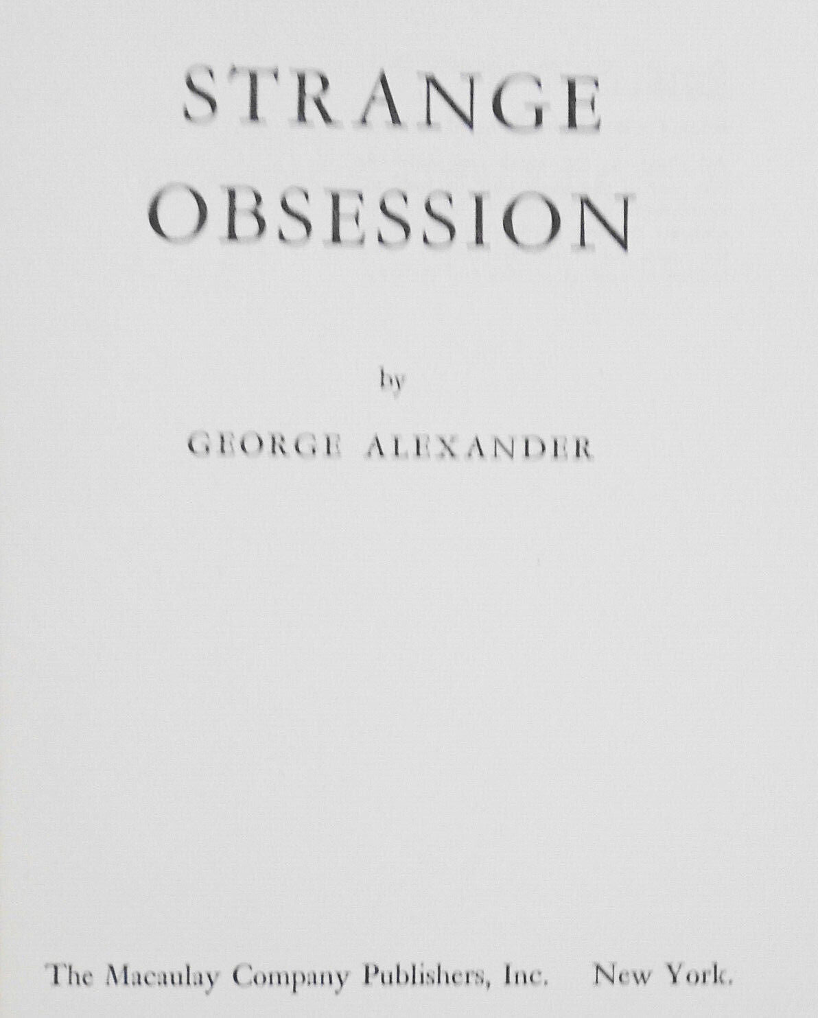 Strange Obsession, by George Alexander / First Edition 1959. Hardcover/DJ. Fine.