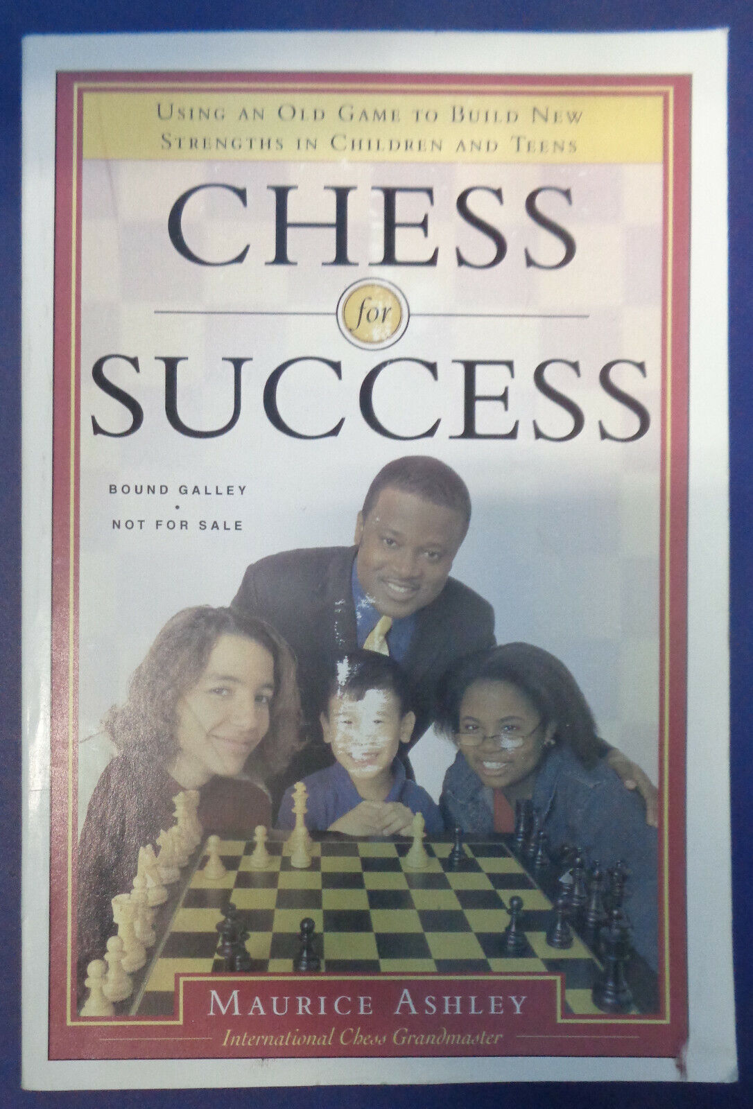 Chess for Success, by Grandmaster Maurice Ashley. Uncorrected Bound Galley 2005