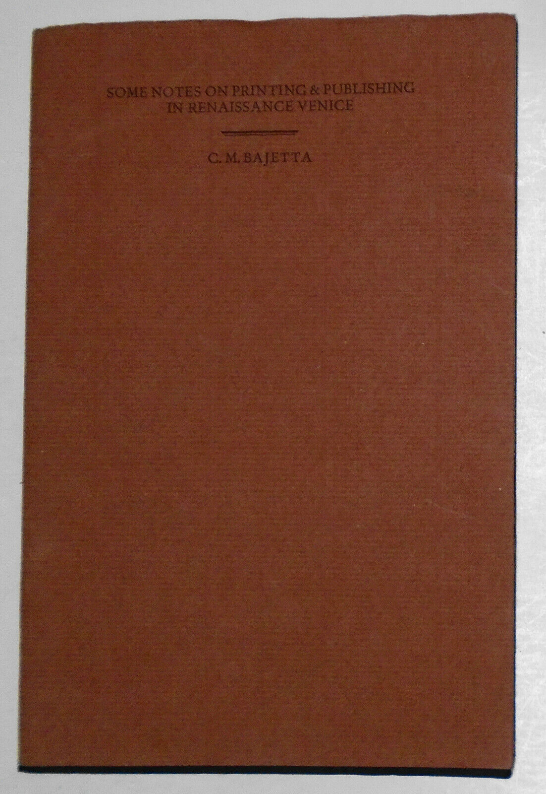 Some notes on printing & publishing in Renaissance Venice, by C.M. Bajetta.
