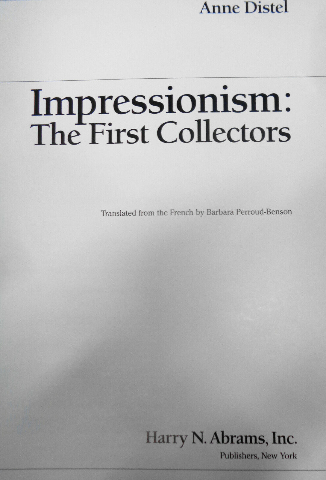 Impressionism: The First Collectors by Anne Distel. Fine/Fine 1990 First Edition