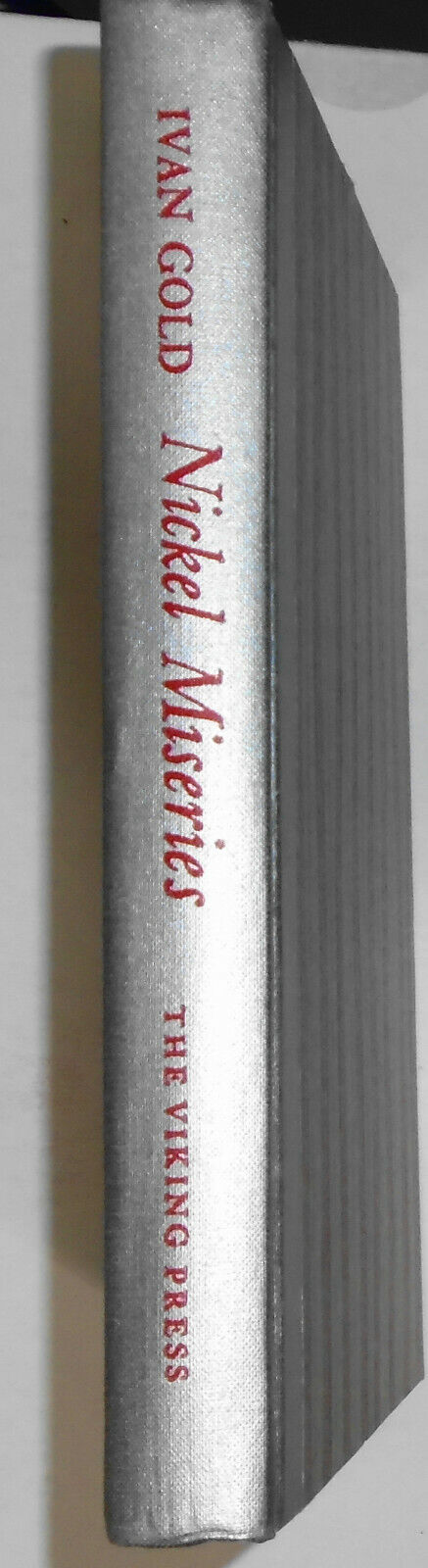 Ivan Gold -- Nickel Miseries. First Edition, 1963. 1st Print1ng. Hardcover.