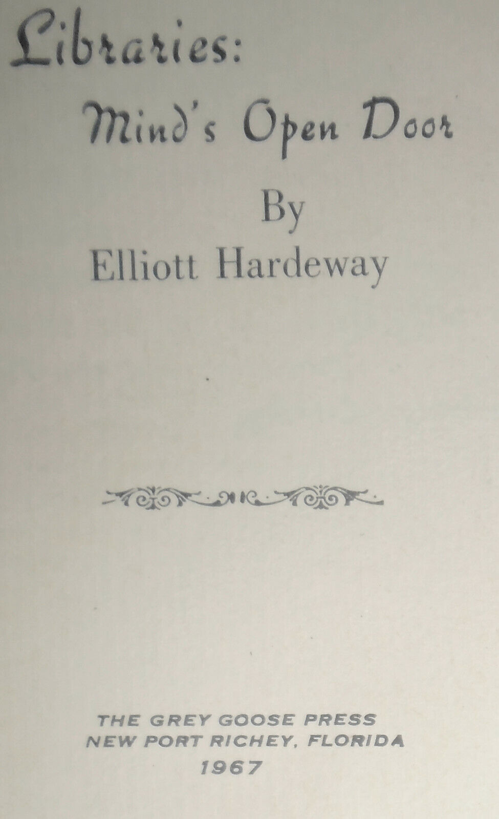 Libraries: Mind's Open Door, by Elliott Hardeway. Grey Goose Press 1967 Chapbook