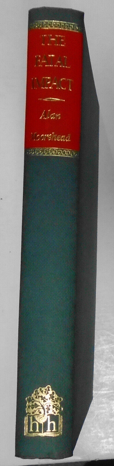 The Fatal Impact, by Alan Moorehead; 1966. First Edition U.K. Hardcover/DJ