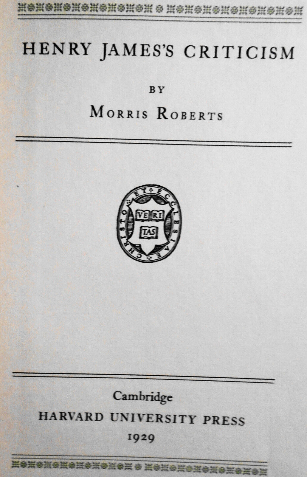 Henry James's Criticism, by Morris Roberts. 1929. First edition. Hardcover/DJ.