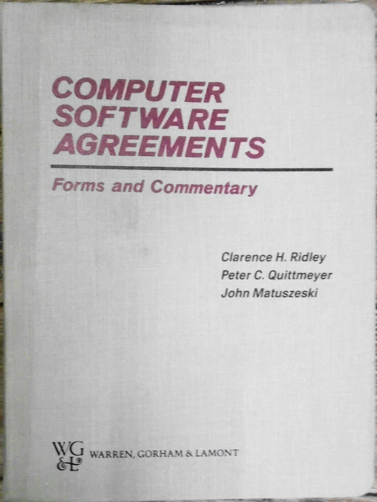 Computer Software Agreements: Forms and Commentary. Warren Gorham & Lamont, 1987