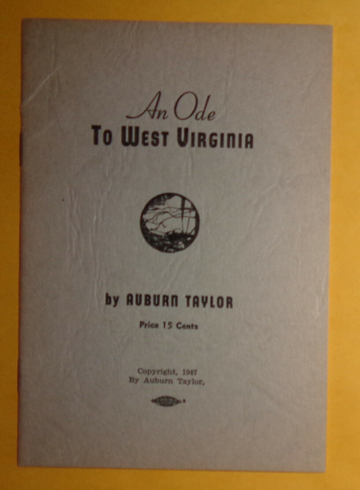 An ode to West Virginia, by Auburn Taylor. 1947. First edition.