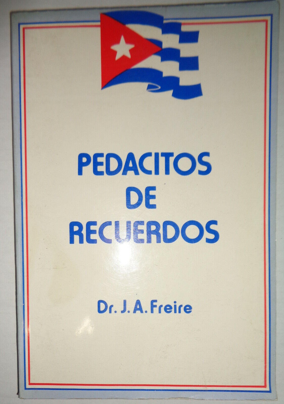 Pedacitos de recuerdos, by José A Freire. 1987. Signed by author.