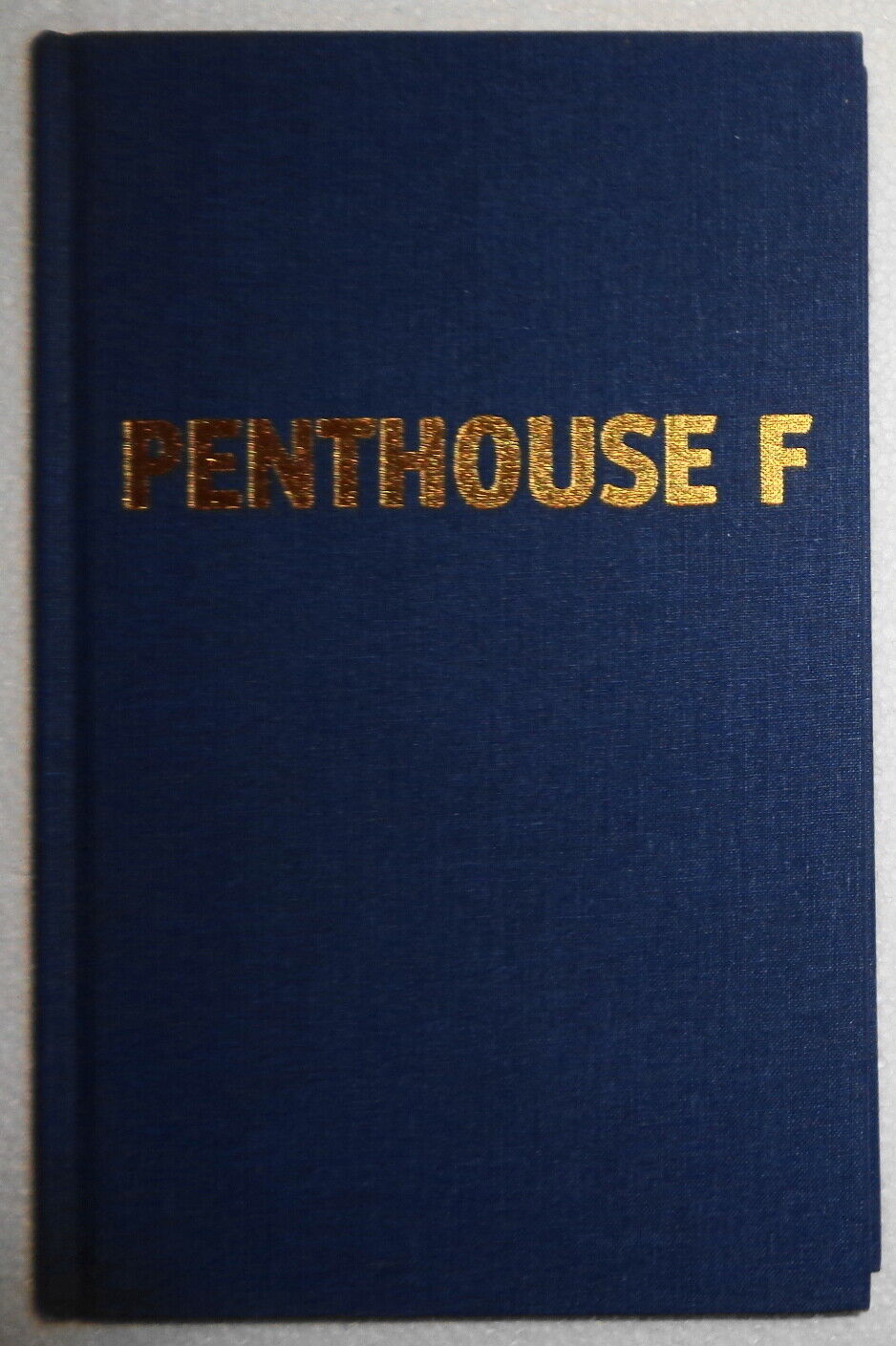 Penthouse F, by Richard Kalich. Hardcover. First Edition, 2010. Fine/Fine.