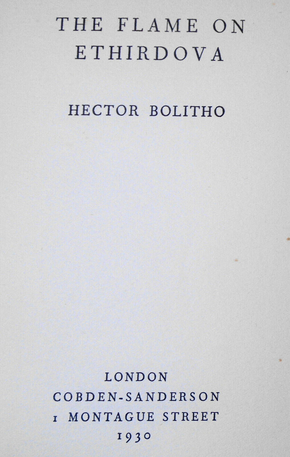 The Flame On Ethirdova, by Hector Bolitho. 1930 SIGNED First Edition UK