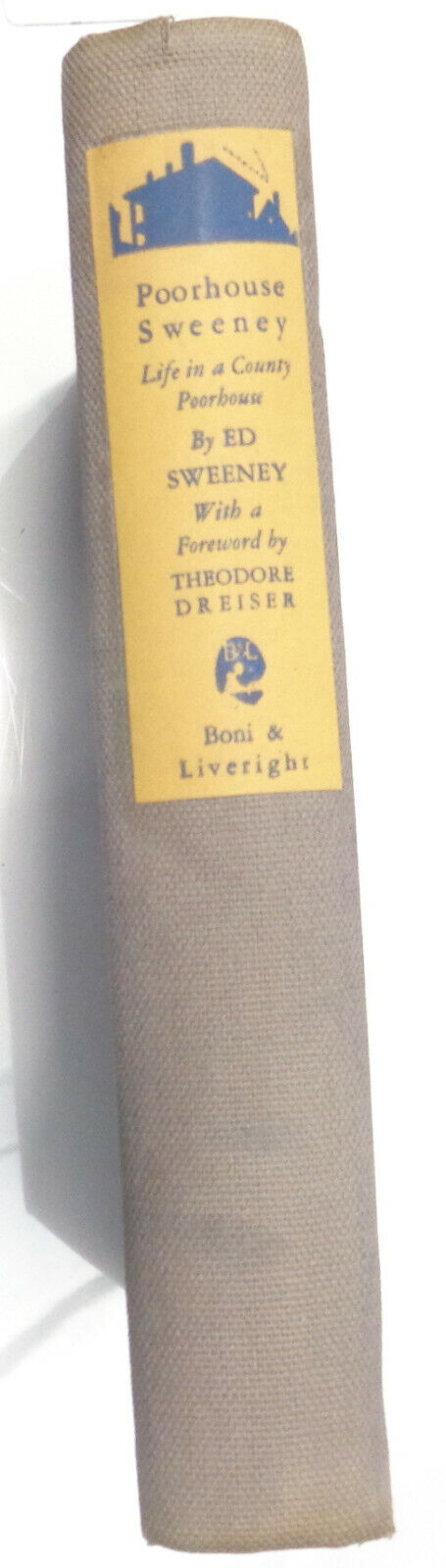 Poorhouse Sweeney - Life in a County Poorhouse, by Ed Sweeney.1st edition 1927
