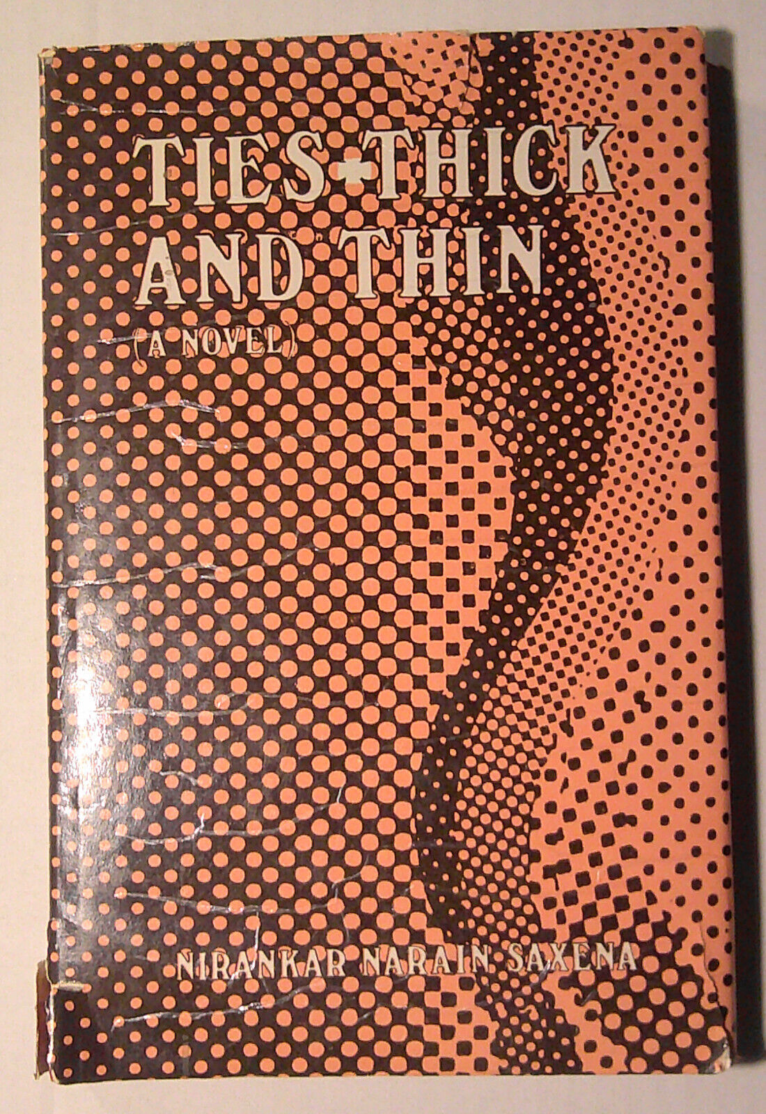 Ties - Thick and Thin, by Nirankar Narain Saxena - SIGNED /inscribed HC/DJ 1990