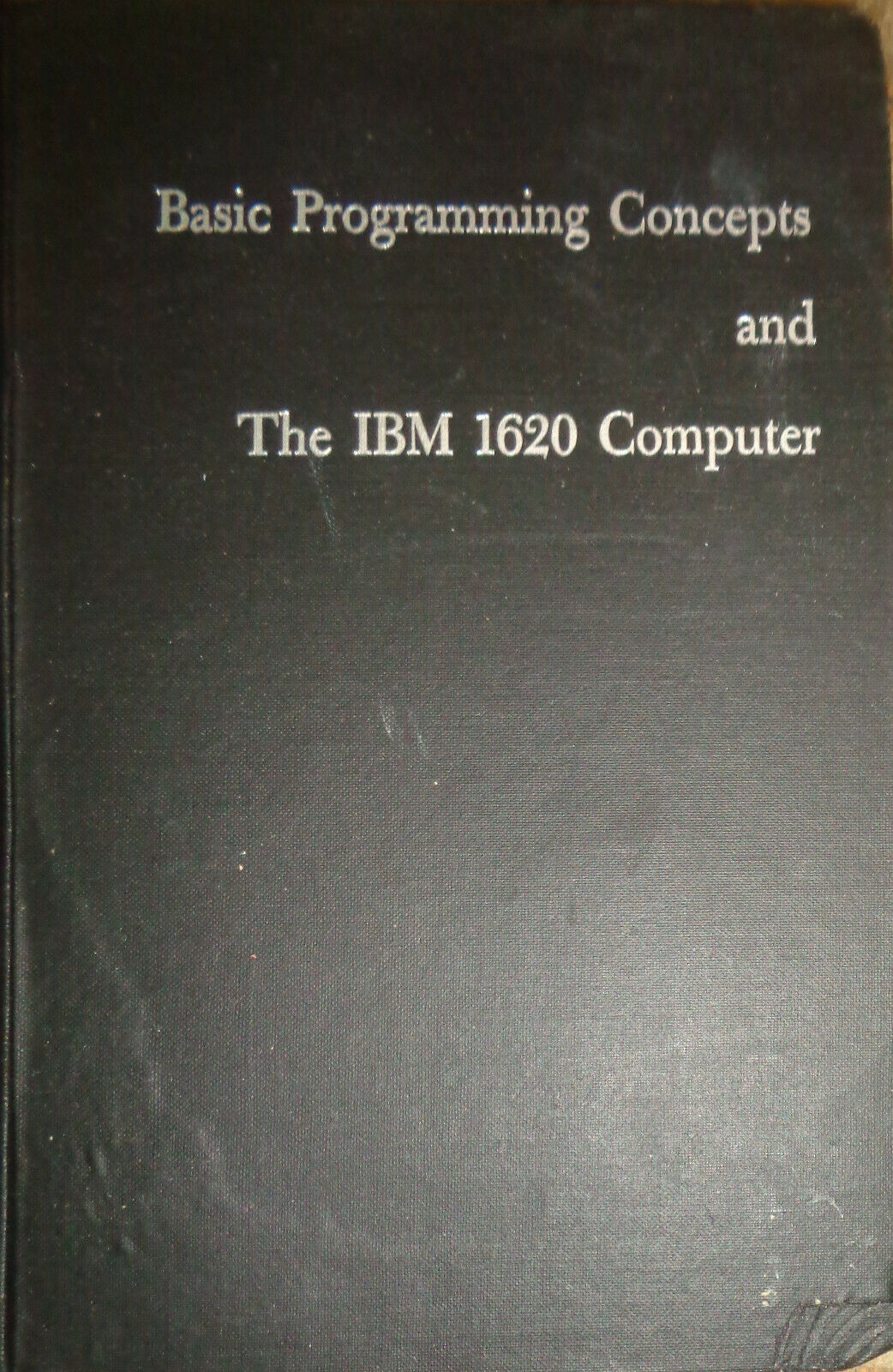 Basic Programming Concepts and the IBM 1620 Computer. 1962 1st edition