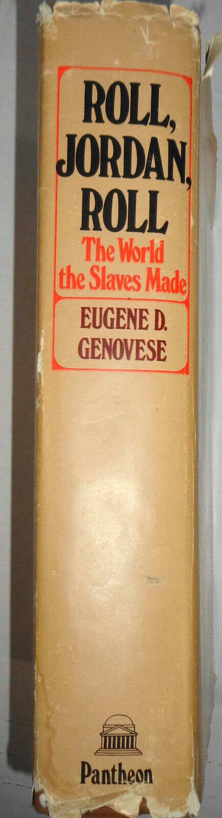 ROLL, JORDAN, ROLL THE WORLD THE SLAVES MADE, by EUGENE D. GENOVESE. Hardcover
