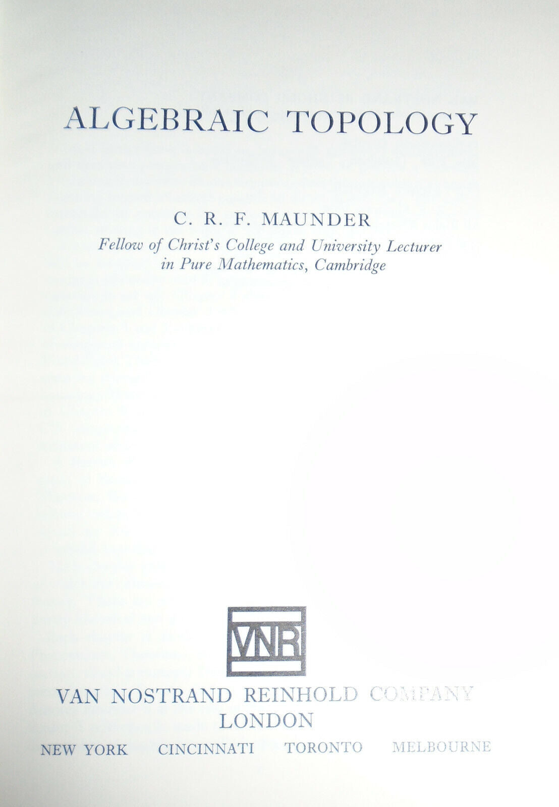 Algebraic Topology by C. R. F. Maunder - Hardcover. 1970. First printing.