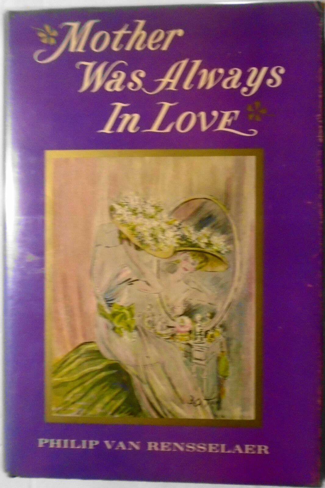 Mother Was Always In Love, by Philip van Rensselaer. SIGNED First edition, 1960