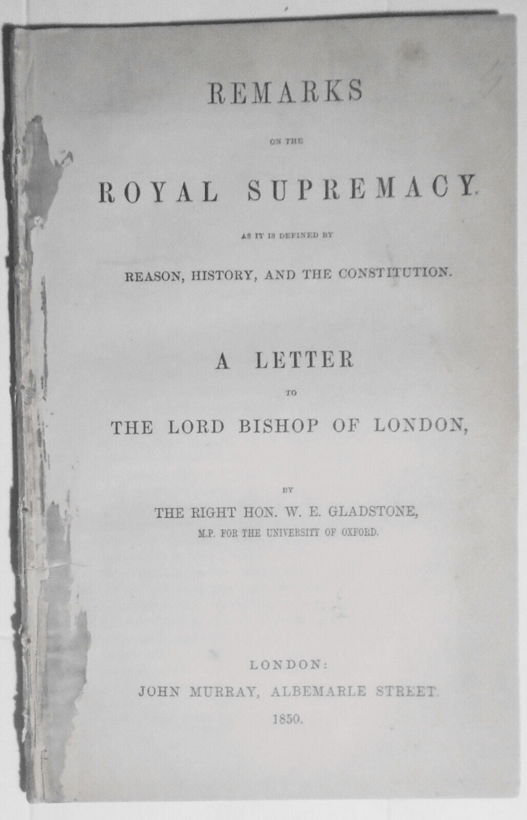 1850 Gladstone: Remarks on Royal Supremacy as It is Defined By Reason, History..