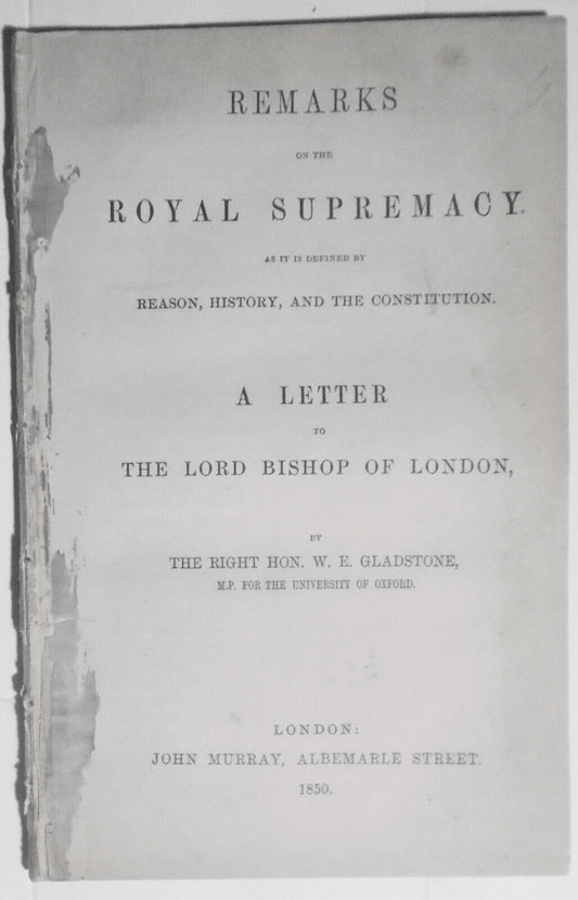 1850 Gladstone: Remarks on Royal Supremacy as It is Defined By Reason, History..