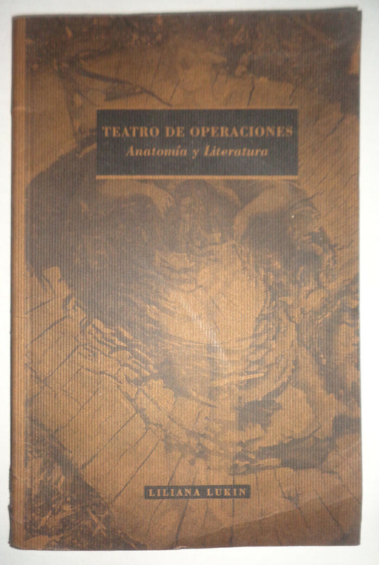Teatro De Operaciones - Anatomia y Literatura - [signed] - by Liliana Lukin 2007