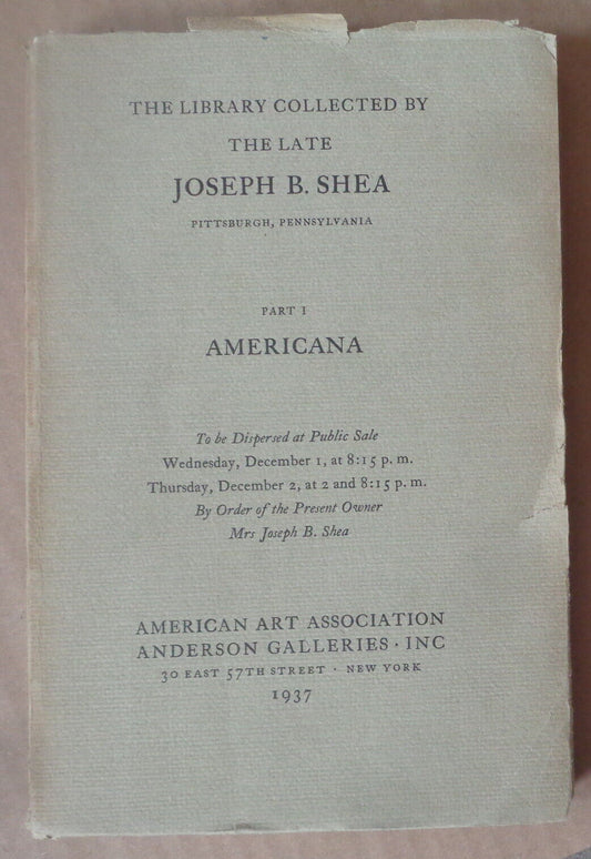 LIBRARY COLLECTED BY THE LATE JOSEPH B. SHEA - PART 1 AMERICANA. 1937