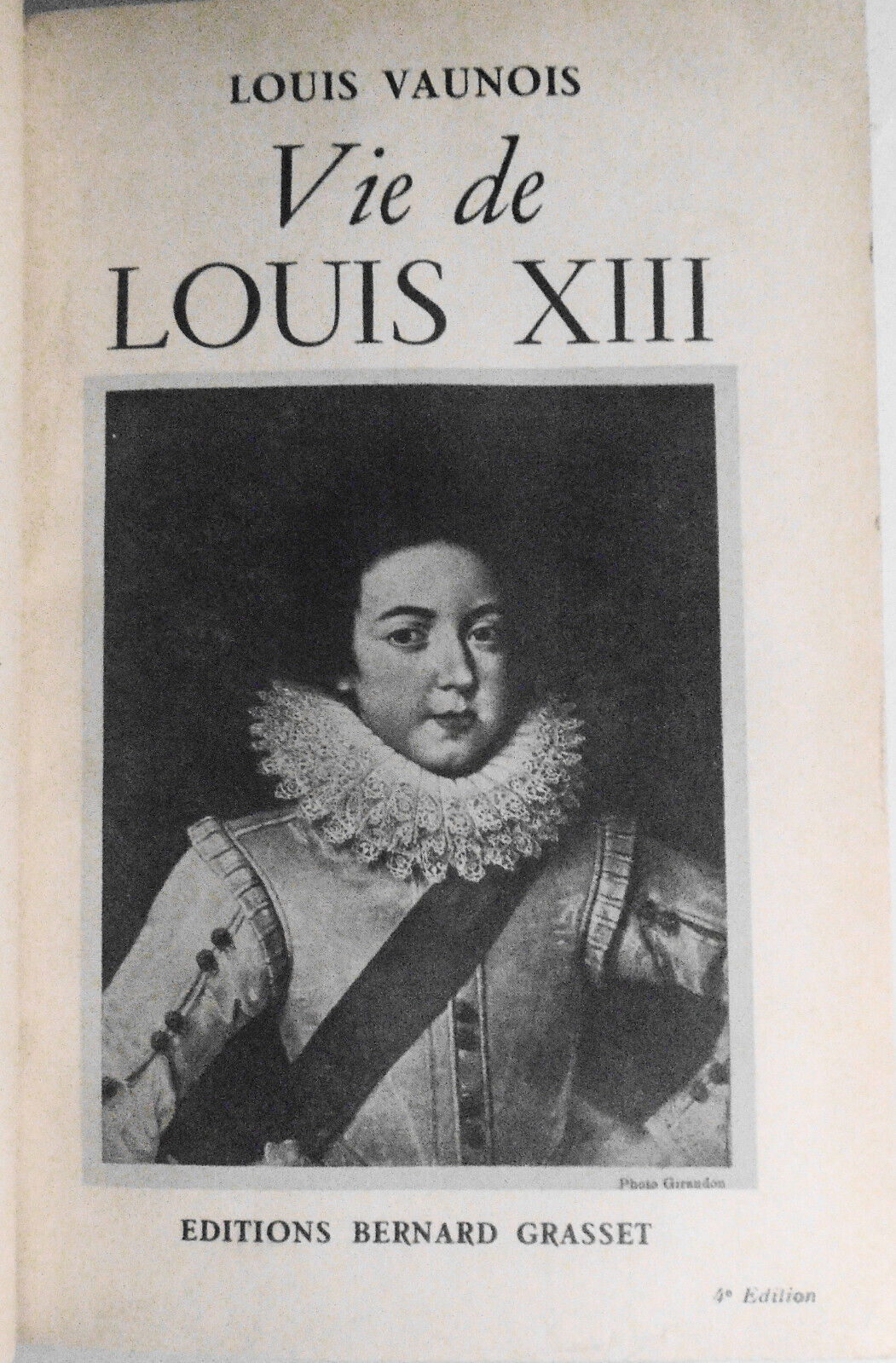 Vie de Louis XIII, by Louis Vaunois. 1936, Bernard Grasset, Paris.