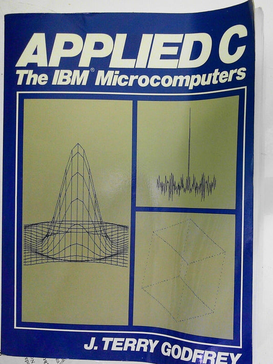 Applied C : The IBM Microcomputers, by J. Terry Godfrey