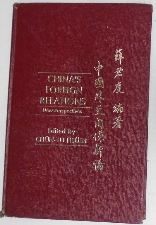 China's foreign relations : new perspectives, by Chün-tu Hsüeh. 1982 Hardcover