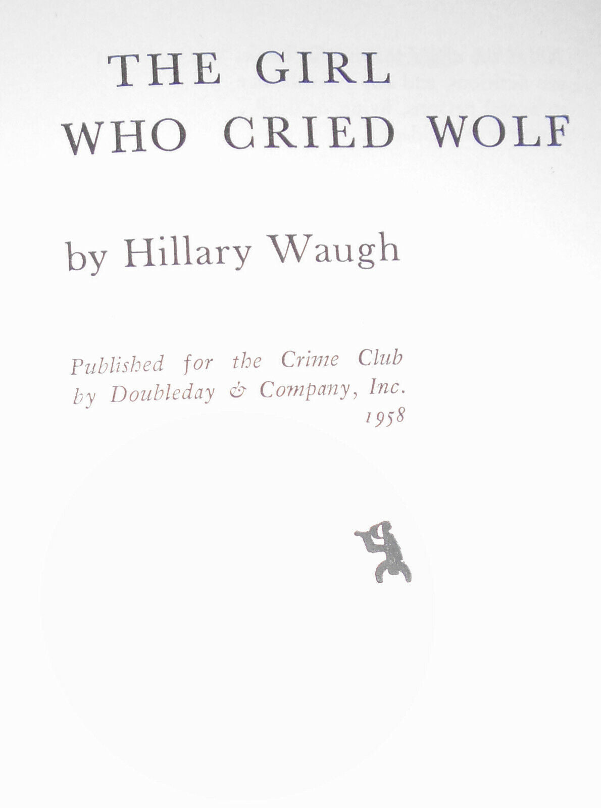 The Girl who cried Wolf, by Hillary Waugh. First edition. 1958 HC/DJ