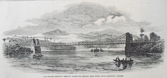 New Iron Bridge Erected Across the Martha Brae River, Near Falmouth Jamaica 1851