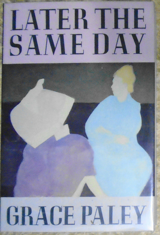 Later the Same Day, by Grace Paley, Hardcover.  First Edition. 1986.  Fine/Fine.