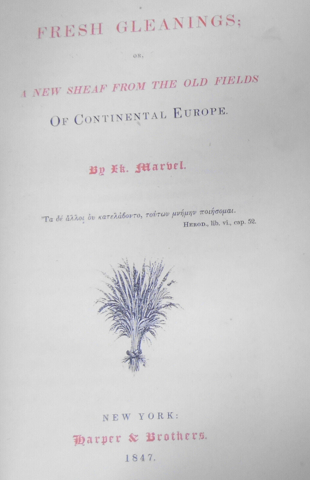 Fresh Gleanings by I K Marvel [Donald Grant Mitchell]  - First Edition, 1847.