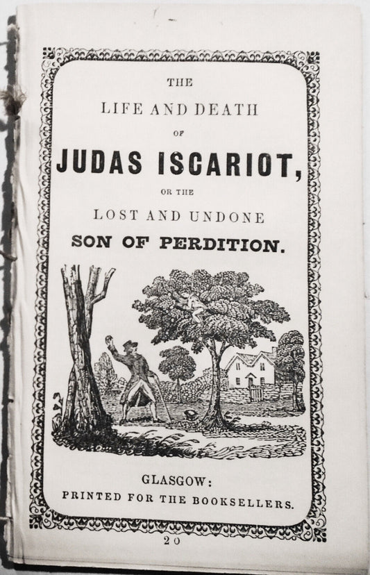 [Chapbook] The Life and Death of Judas Iscariot or The Lost and Undone..  [1847]