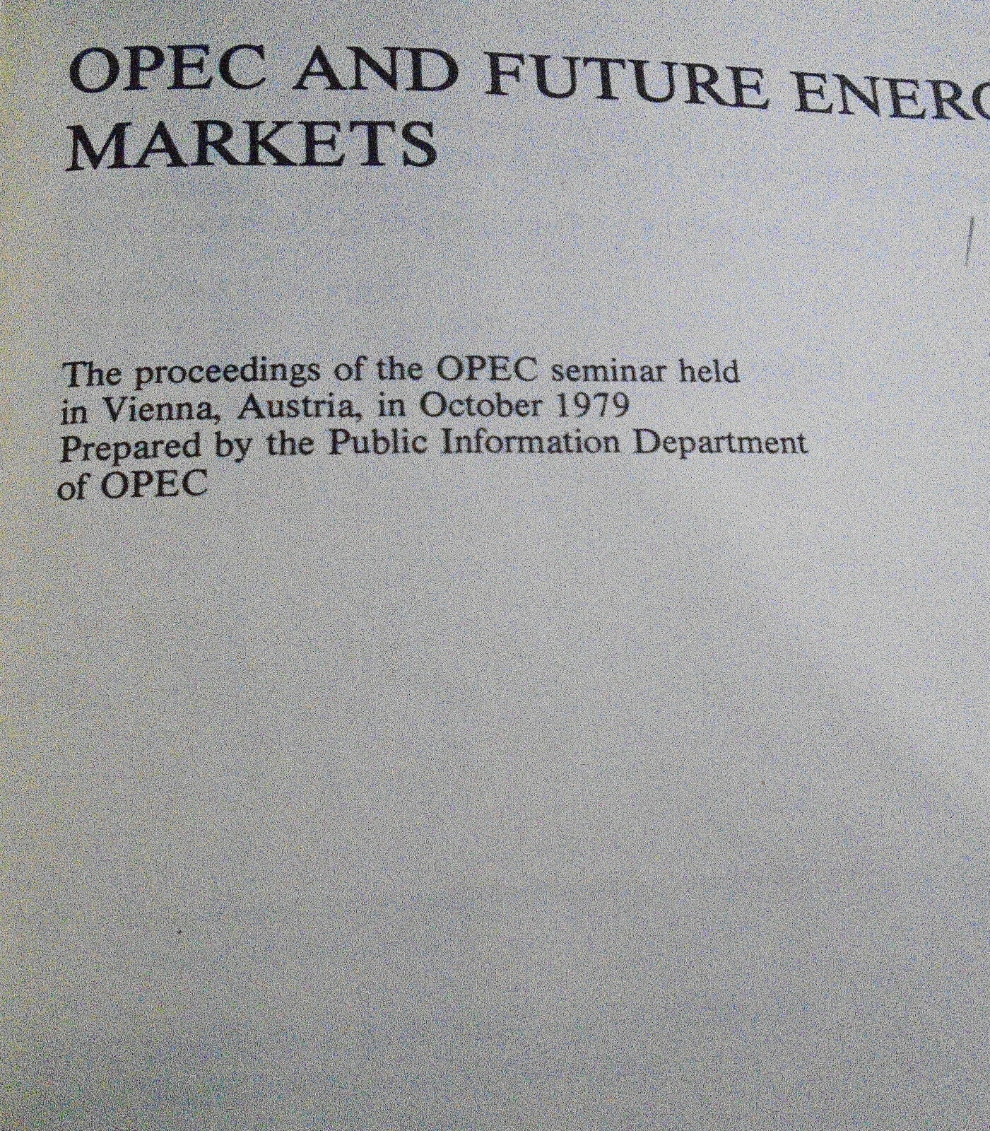 OPEC and Future Energy Markets : Proceedings of the OPEC Seminar, Vienna, 1979