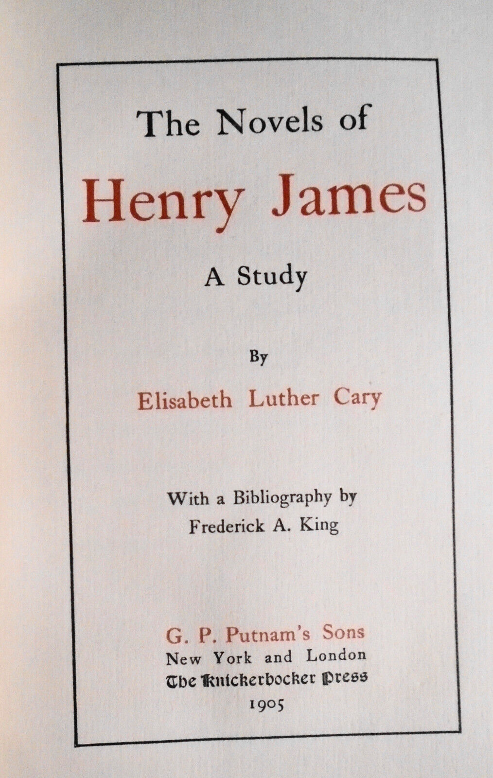 The novels of Henry James : a study, by Elisabeth Luther Cary. 1905. 1st edition