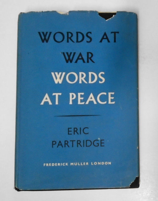 Words At War, Words At Peace - Essays On Language, by Eric Partridge. HC 1st ed