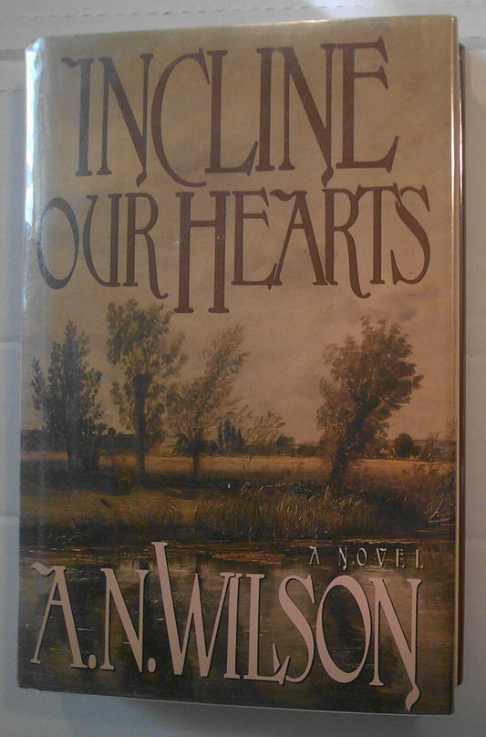 [SIGNED] A. N. Wilson : Incline Our Hearts. First Edition 1988. F/F. Review copy