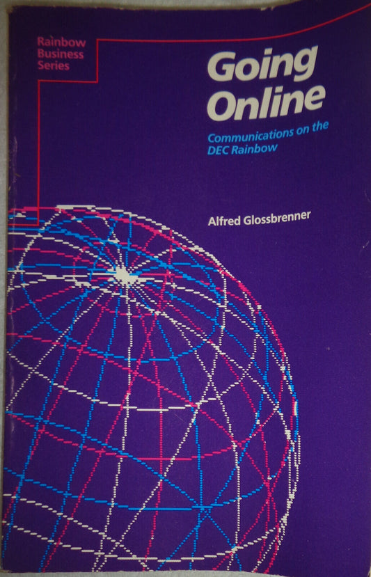 Going Online: Communications on the Dec Rainbow, by Alfred Glossbrenner. 1984